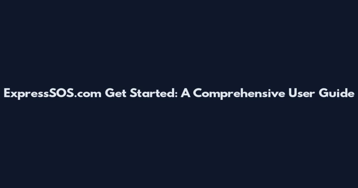 ExpressSOS.com Get Started: A Comprehensive User Guide