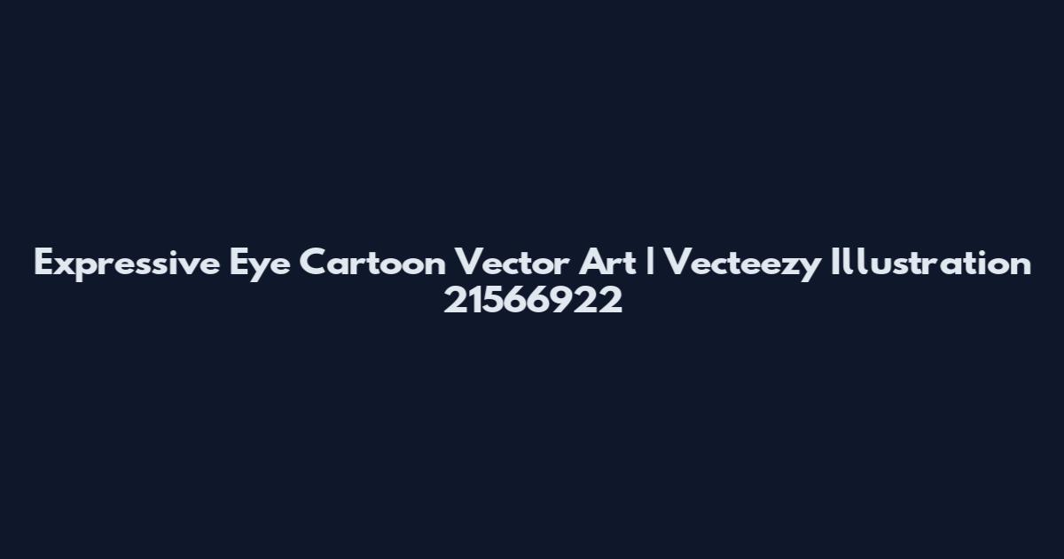 Expressive Eye Cartoon Vector Art | Vecteezy Illustration 21566922