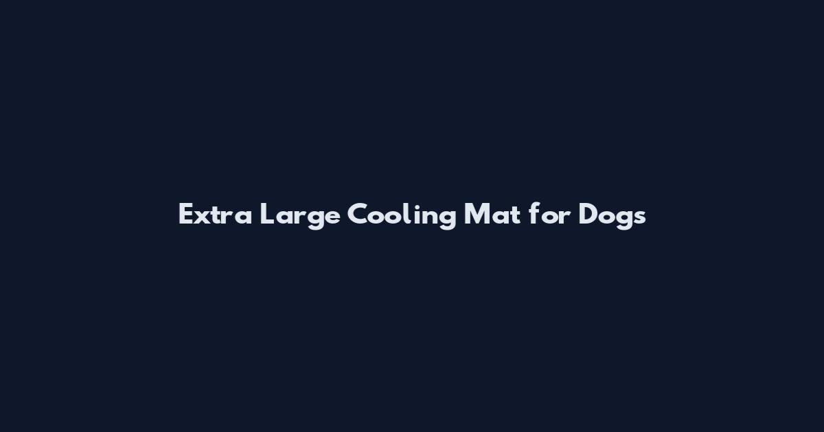 Extra Large Cooling Mat for Dogs