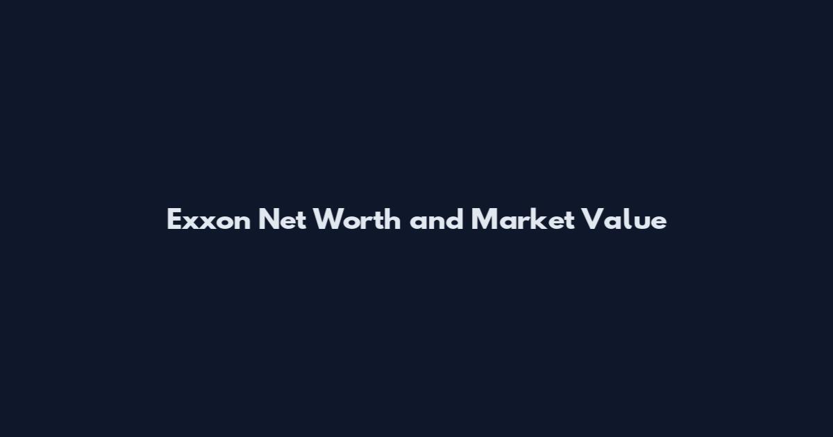 Exxon Net Worth and Market Value