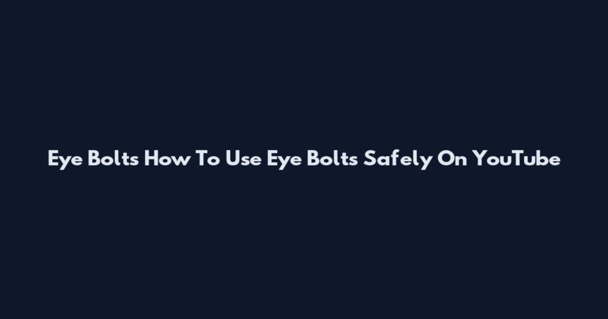 Eye Bolts How To Use Eye Bolts Safely On YouTube