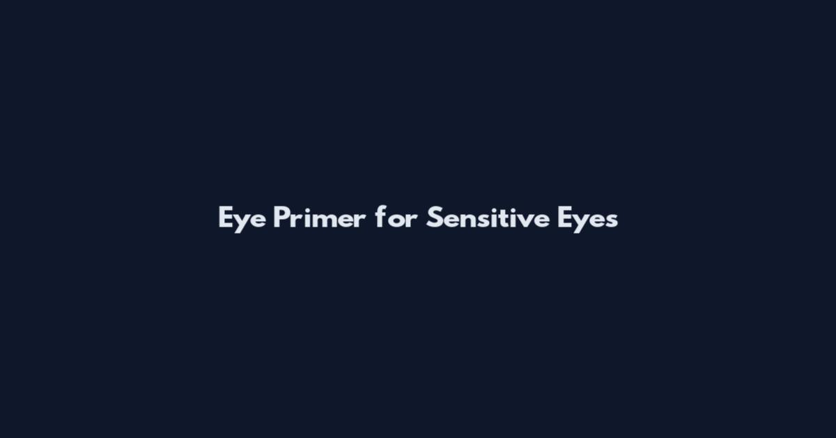 Eye Primer for Sensitive Eyes