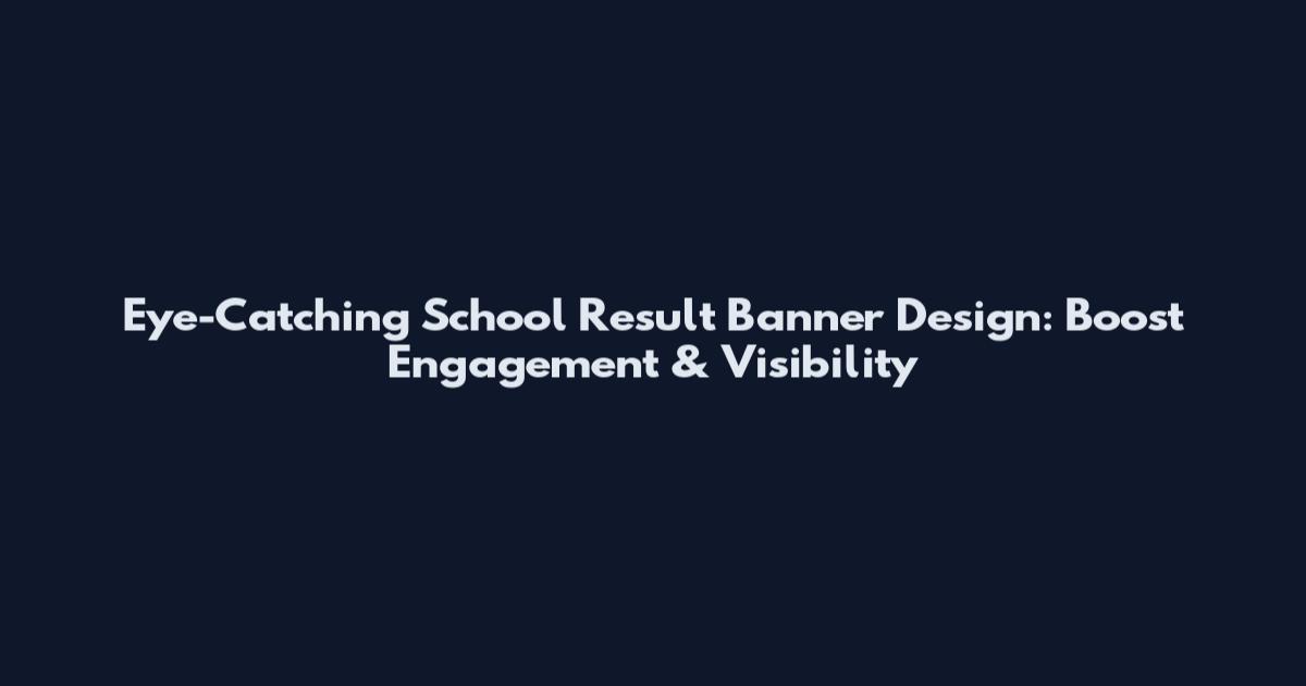 Eye-Catching School Result Banner Design: Boost Engagement & Visibility