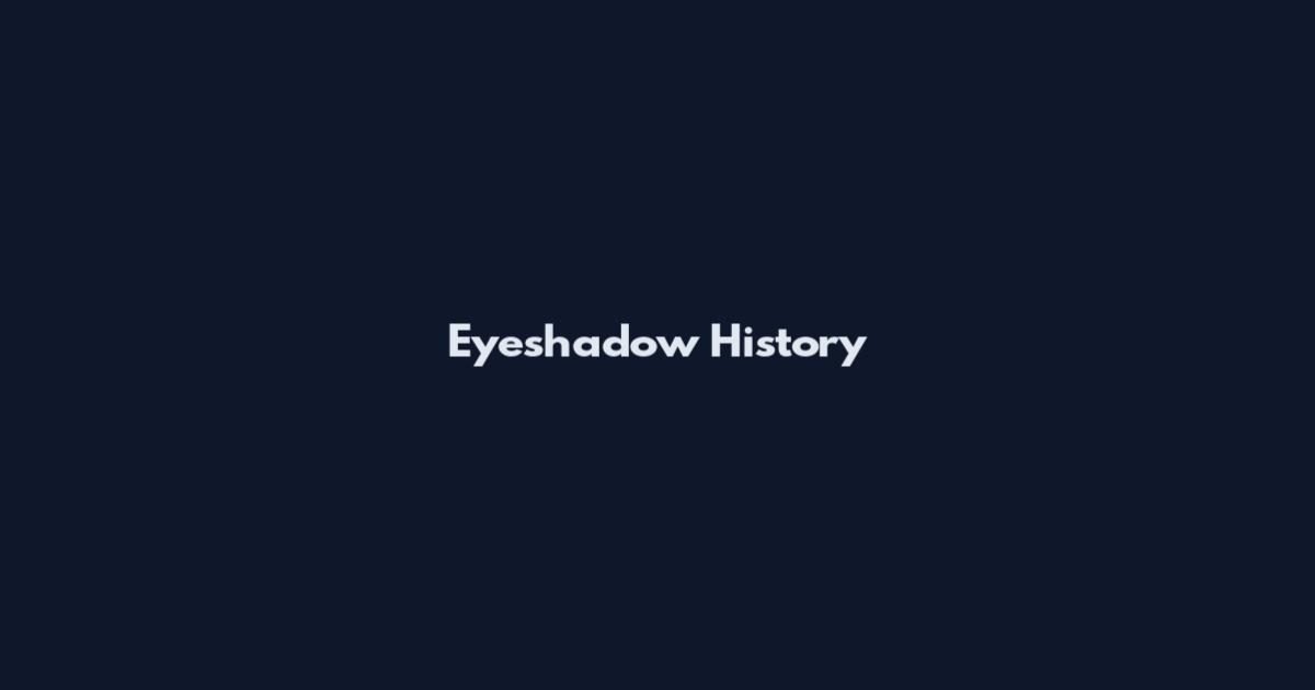 Eyeshadow History