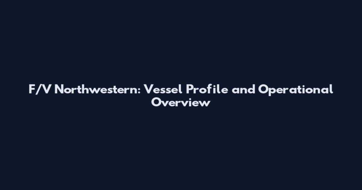 F/V Northwestern: Vessel Profile and Operational Overview