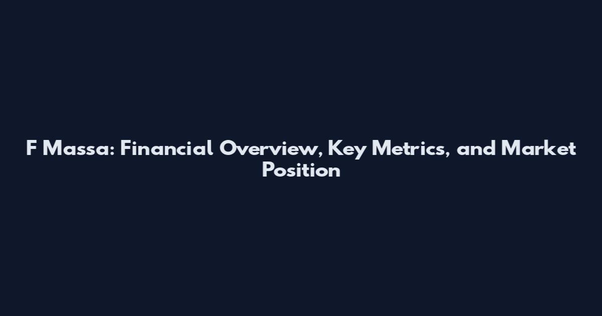 F Massa: Financial Overview, Key Metrics, and Market Position