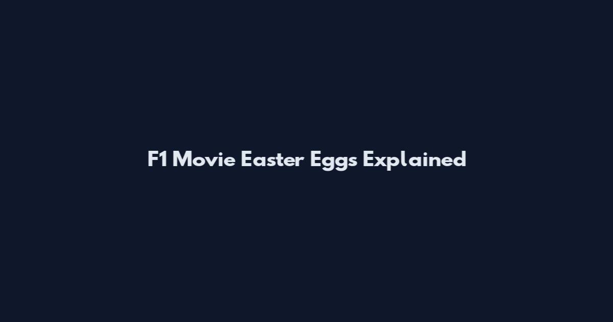 F1 Movie Easter Eggs Explained