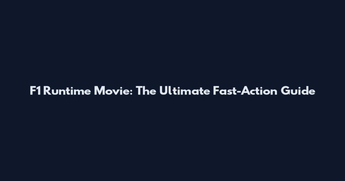 F1 Runtime Movie: The Ultimate Fast-Action Guide