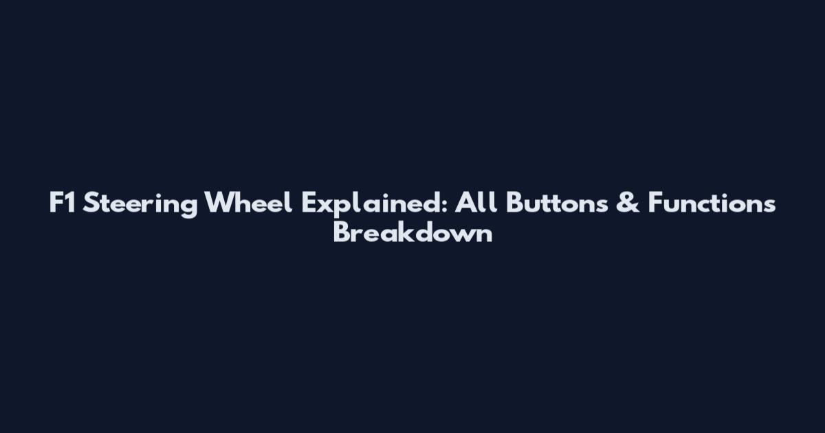 F1 Steering Wheel Explained: All Buttons & Functions Breakdown