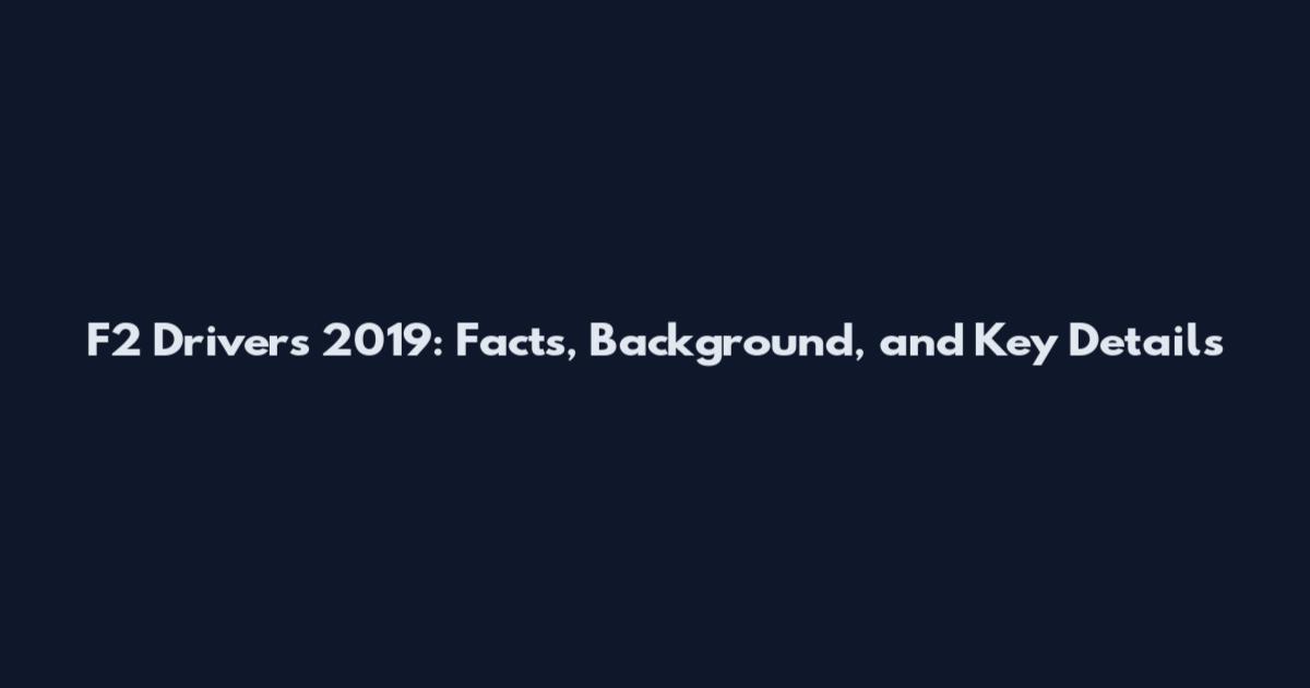 F2 Drivers 2019: Facts, Background, and Key Details
