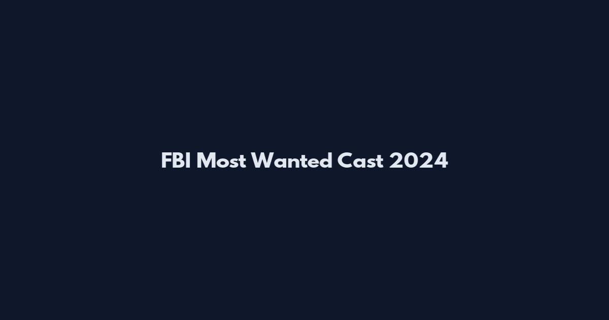 FBI Most Wanted Cast 2024