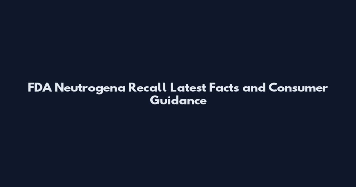 FDA Neutrogena Recall Latest Facts and Consumer Guidance