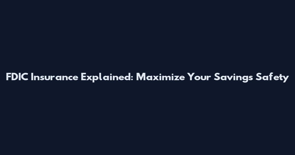 FDIC Insurance Explained: Maximize Your Savings Safety