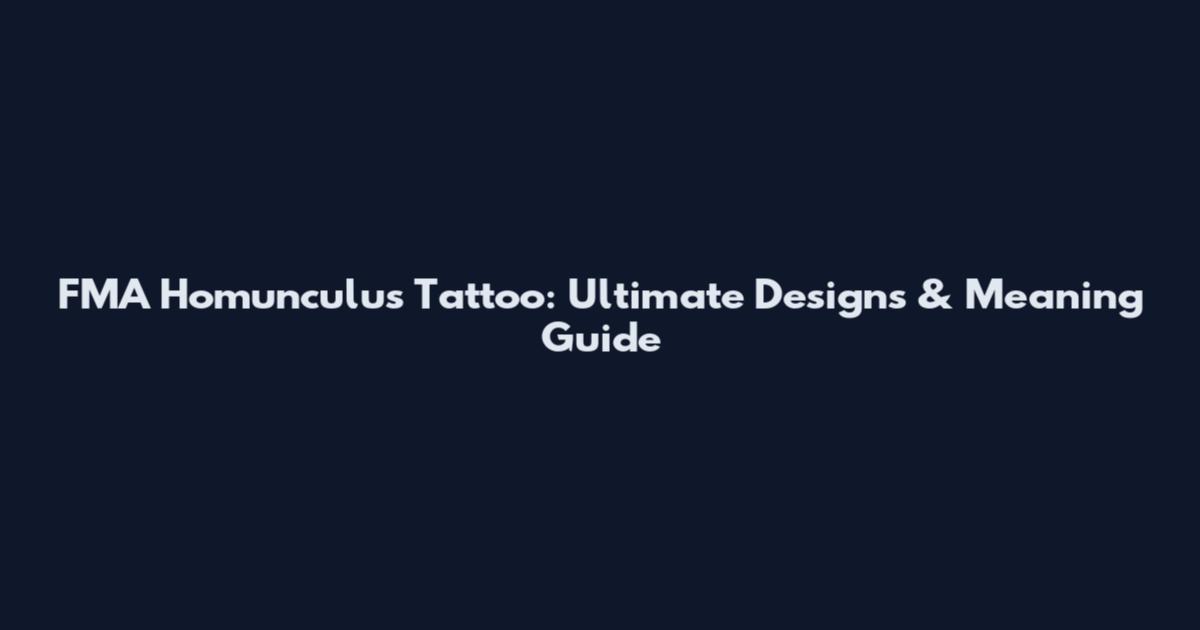 FMA Homunculus Tattoo: Ultimate Designs & Meaning Guide