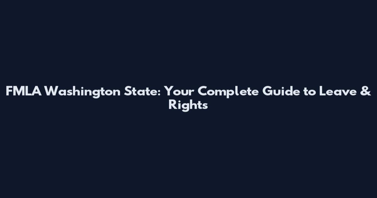 FMLA Washington State: Your Complete Guide to Leave & Rights