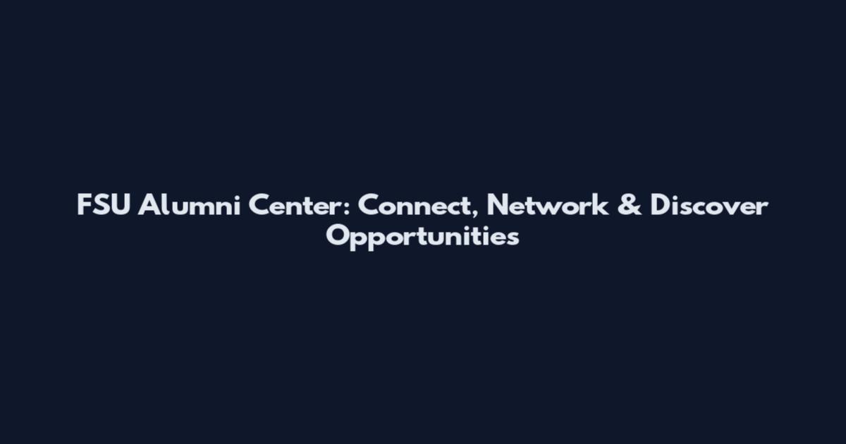 FSU Alumni Center: Connect, Network & Discover Opportunities