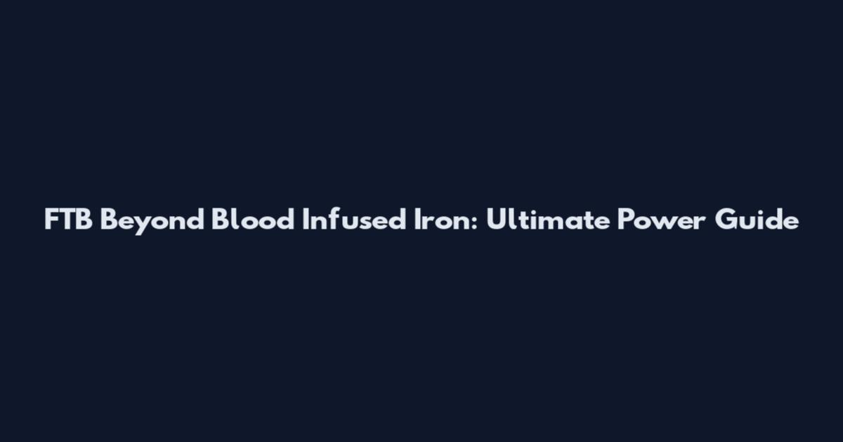 FTB Beyond Blood Infused Iron: Ultimate Power Guide