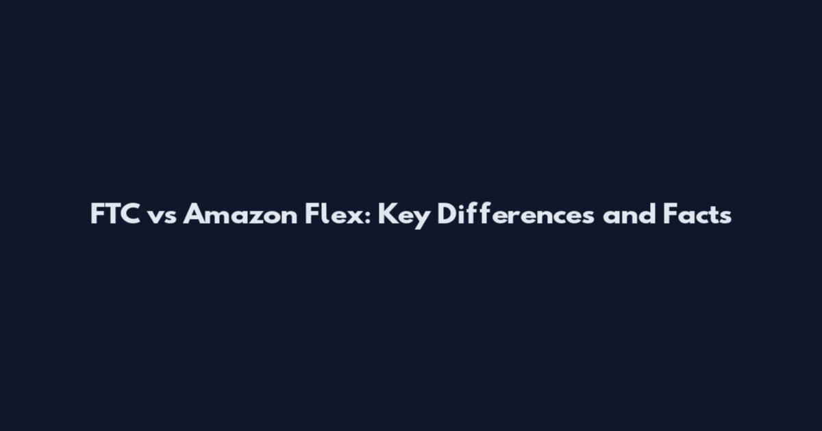 FTC vs Amazon Flex: Key Differences and Facts