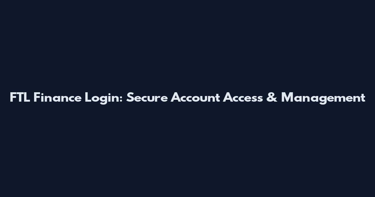 FTL Finance Login: Secure Account Access & Management