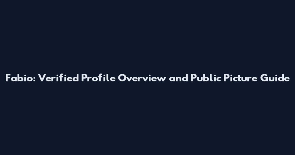 Fabio: Verified Profile Overview and Public Picture Guide