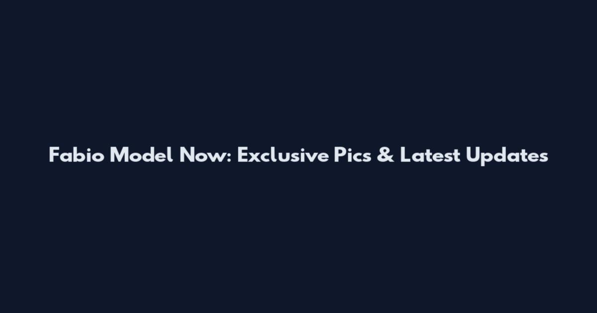 Fabio Model Now: Exclusive Pics & Latest Updates