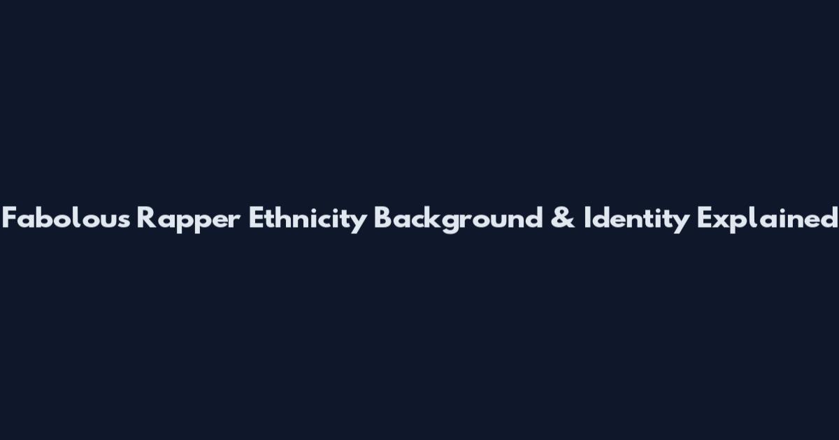 Fabolous Rapper Ethnicity Background & Identity Explained