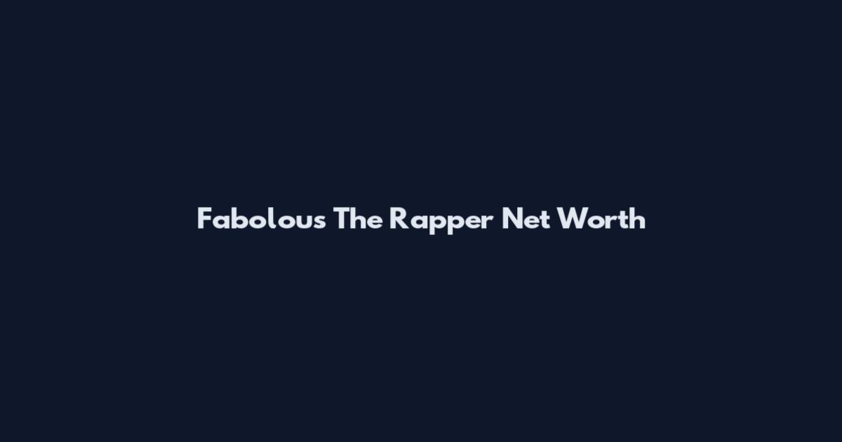 Fabolous The Rapper Net Worth