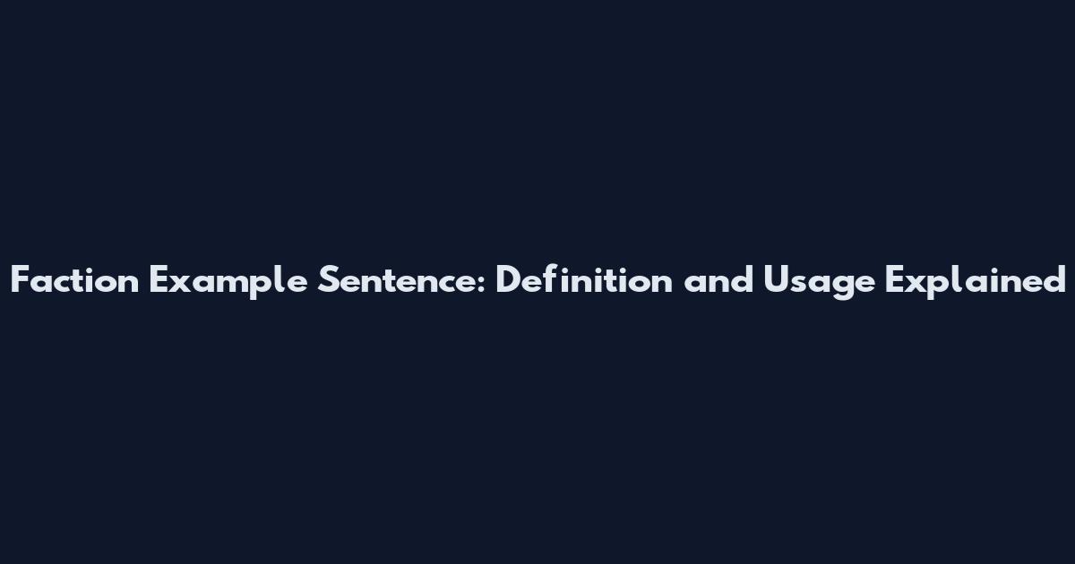 Faction Example Sentence: Definition and Usage Explained