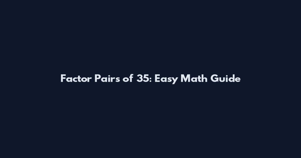 Factor Pairs of 35: Easy Math Guide