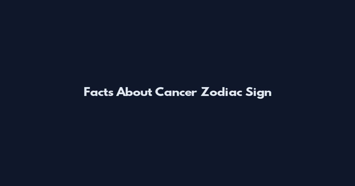 Facts About Cancer Zodiac Sign