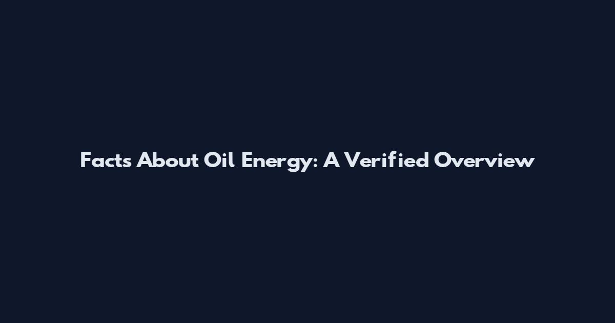 Facts About Oil Energy: A Verified Overview