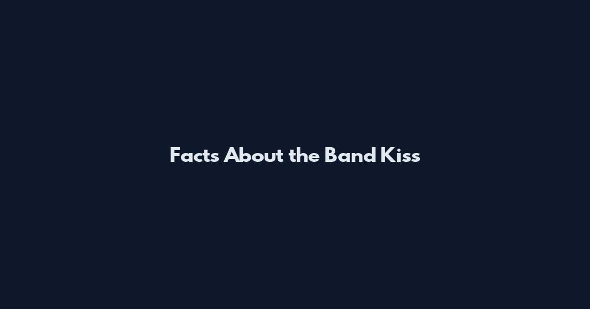 Facts About the Band Kiss