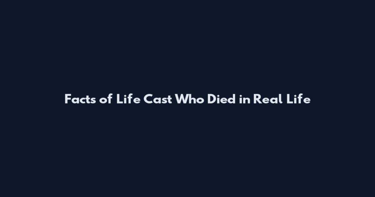 Facts of Life Cast Who Died in Real Life