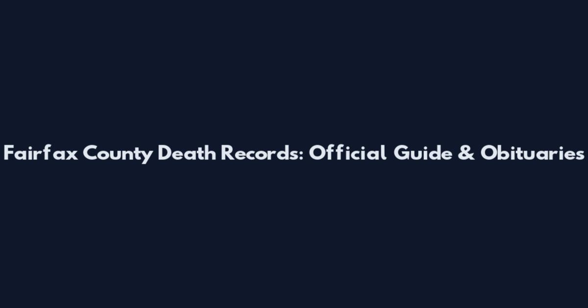 Fairfax County Death Records: Official Guide & Obituaries