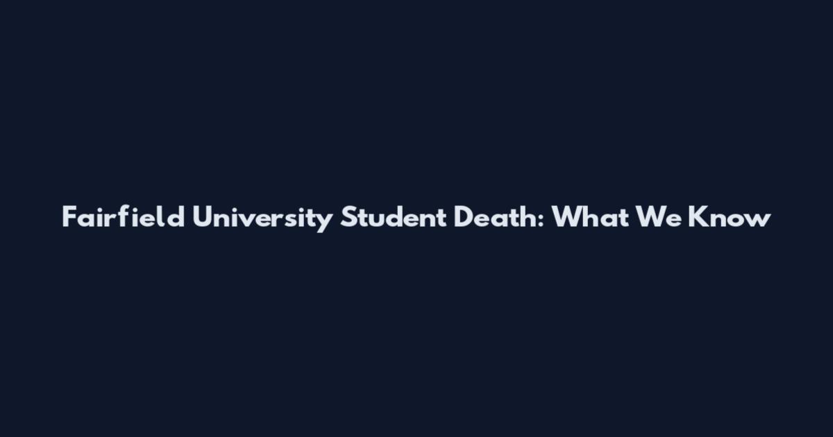 Fairfield University Student Death: What We Know