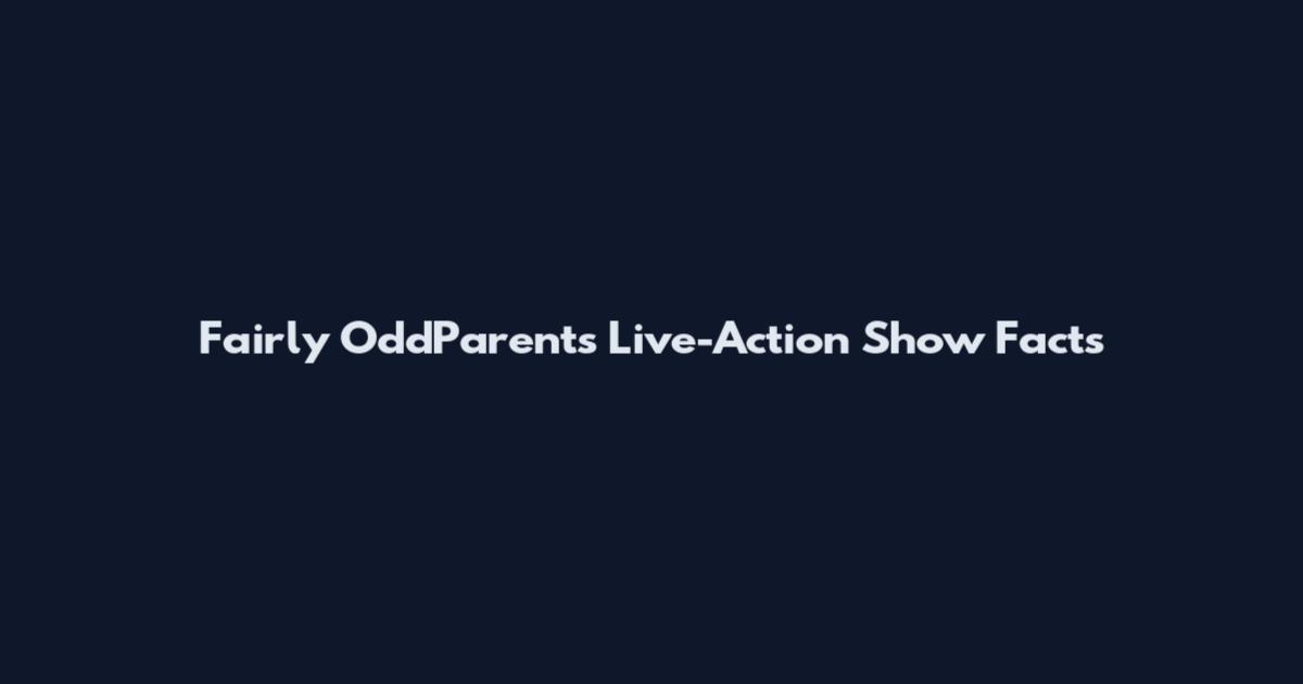 Fairly OddParents Live-Action Show Facts