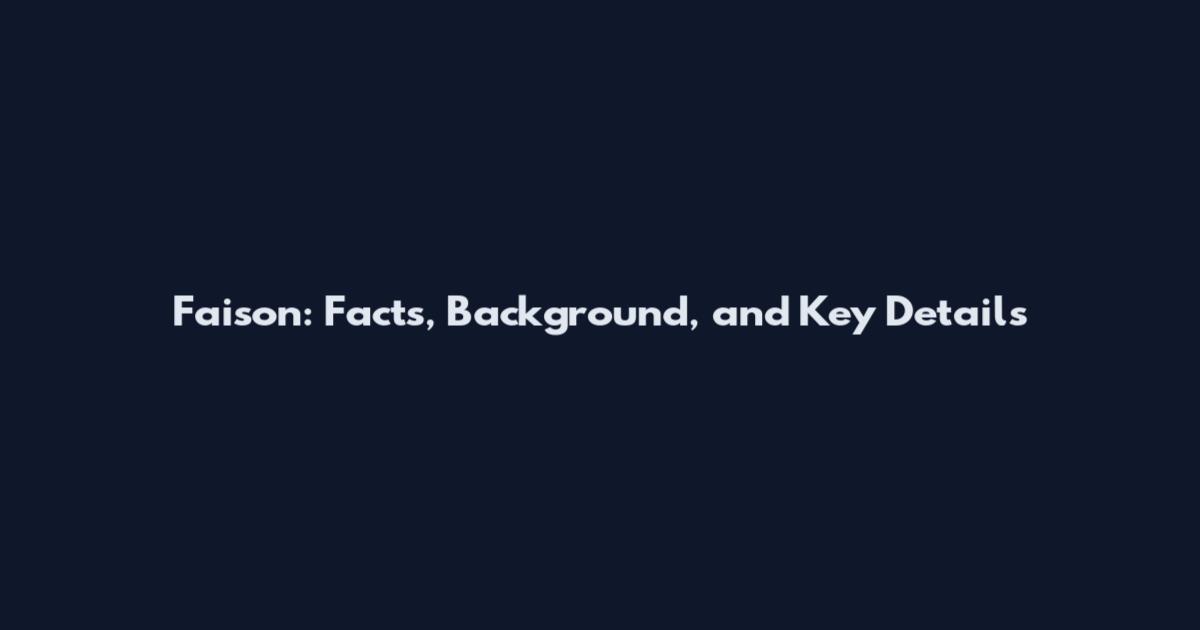 Faison: Facts, Background, and Key Details