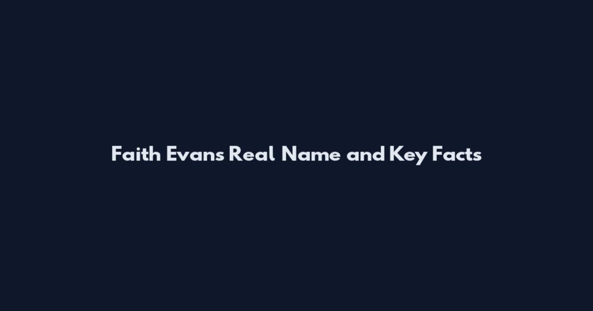 Faith Evans Real Name and Key Facts