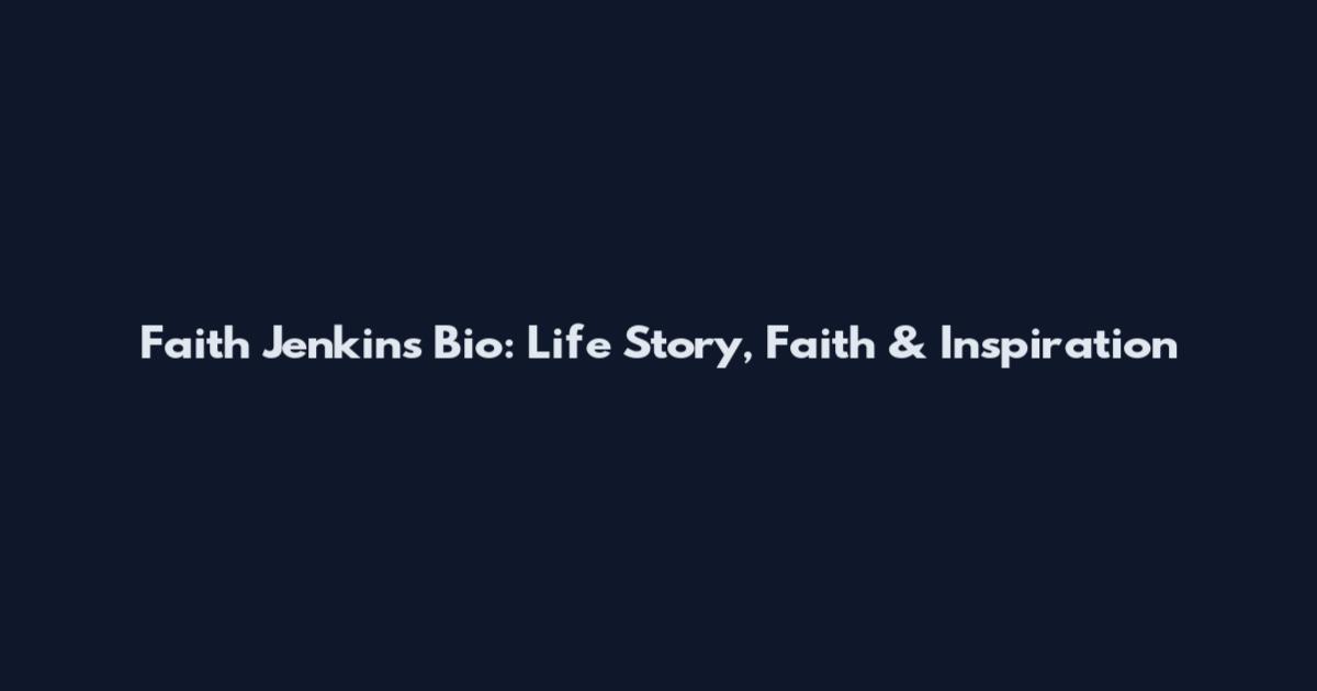 Faith Jenkins Bio: Life Story, Faith & Inspiration