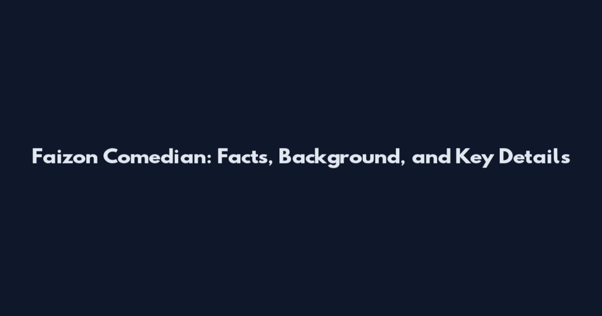 Faizon Comedian: Facts, Background, and Key Details