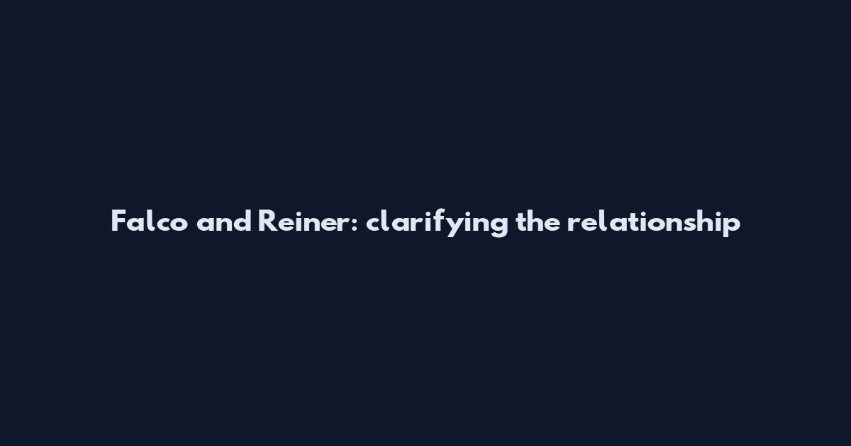 Falco and Reiner: clarifying the relationship