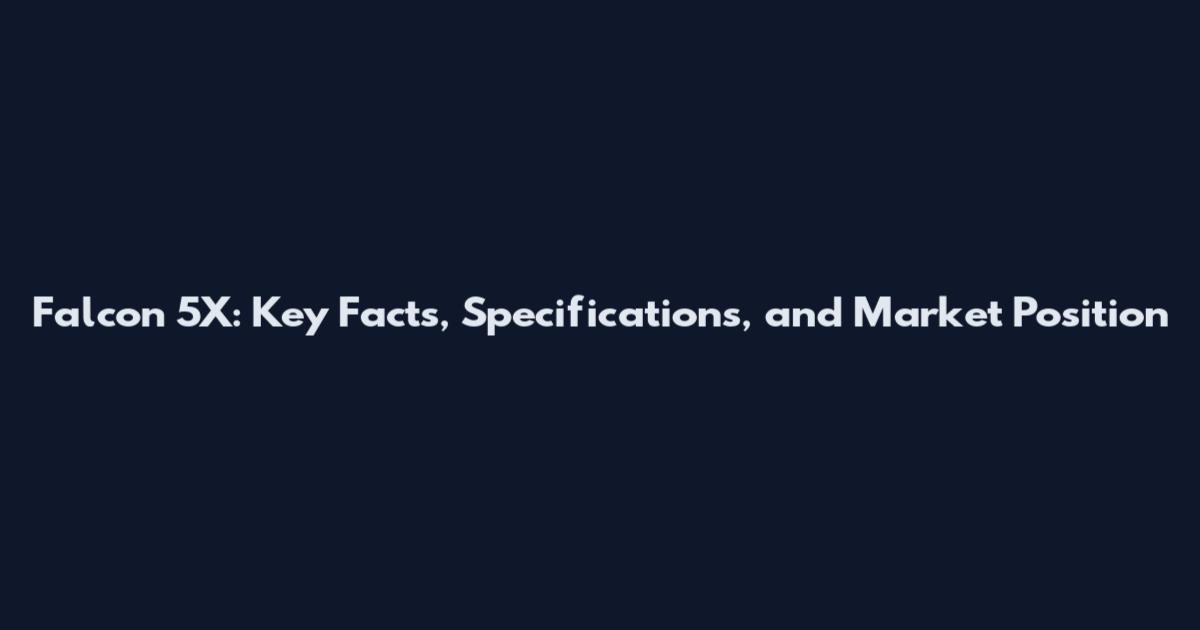 Falcon 5X: Key Facts, Specifications, and Market Position