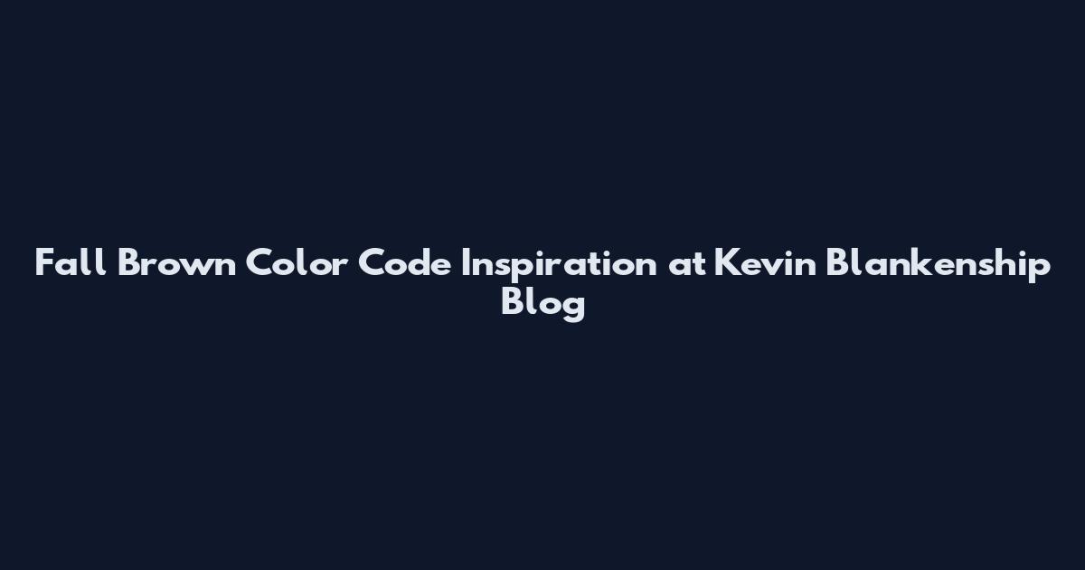 Fall Brown Color Code Inspiration at Kevin Blankenship Blog