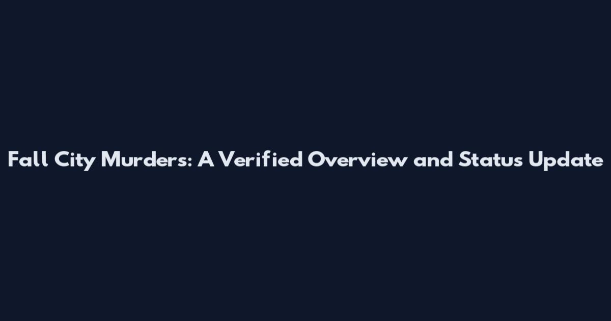 Fall City Murders: A Verified Overview and Status Update