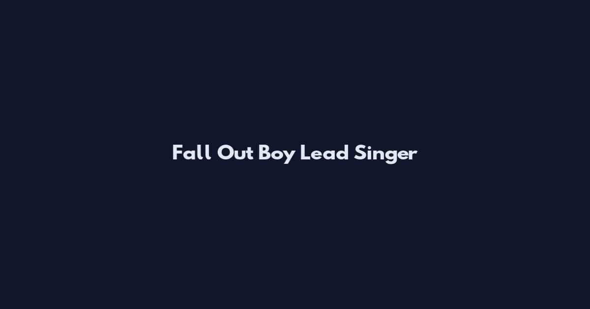 Fall Out Boy Lead Singer