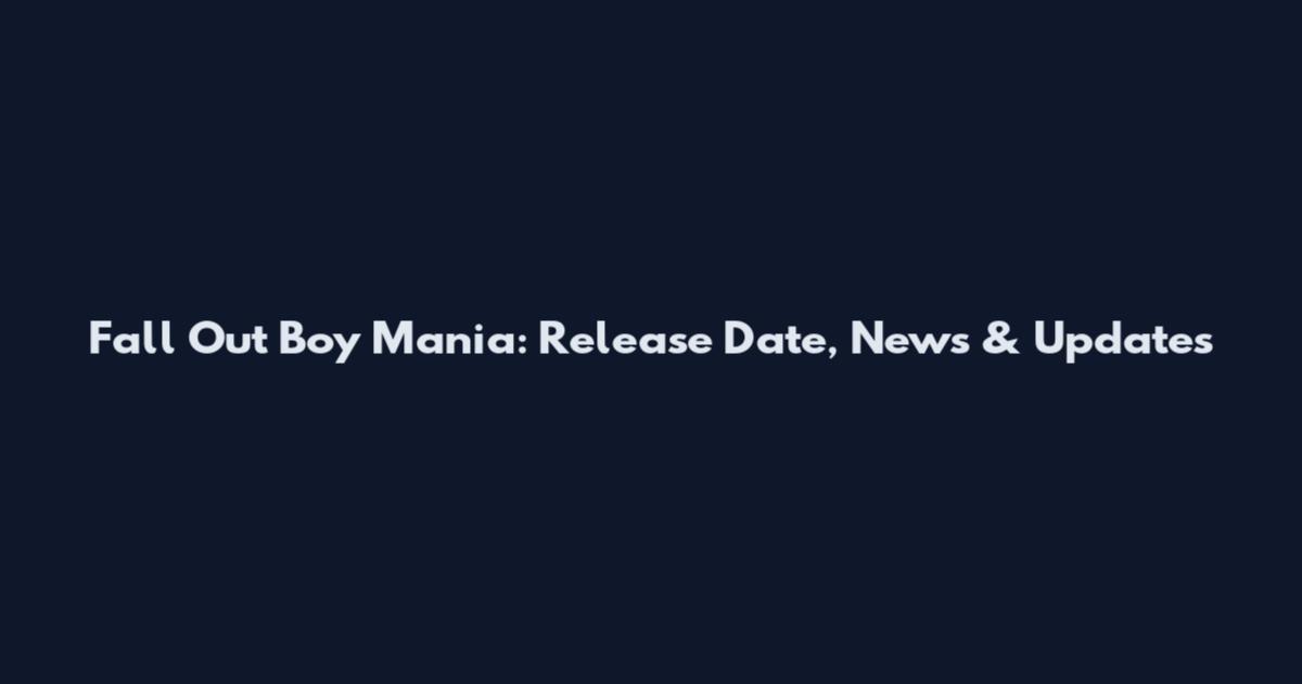 Fall Out Boy Mania: Release Date, News & Updates
