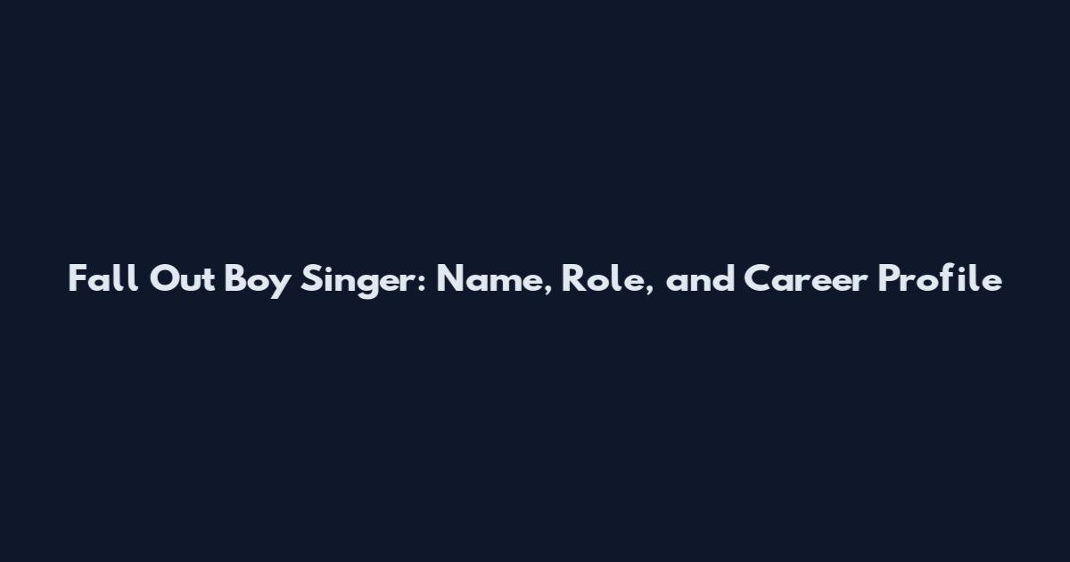 Fall Out Boy Singer: Name, Role, and Career Profile