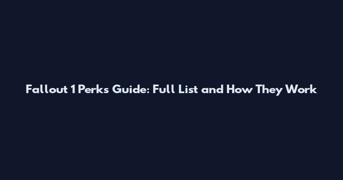 Fallout 1 Perks Guide: Full List and How They Work