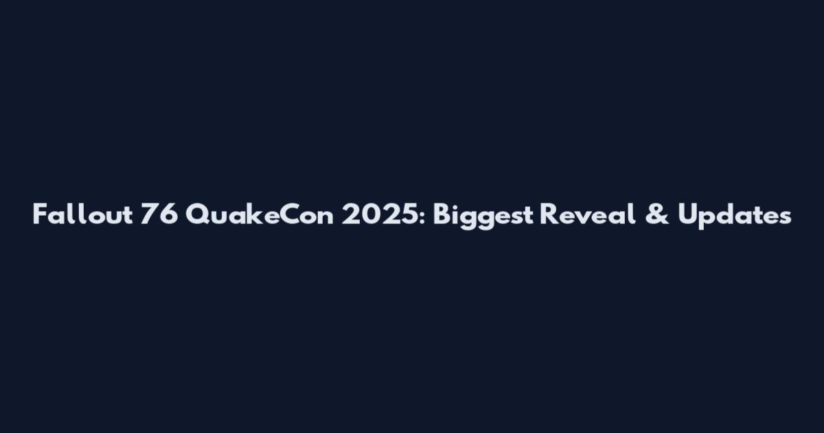 Fallout 76 QuakeCon 2025: Biggest Reveal & Updates