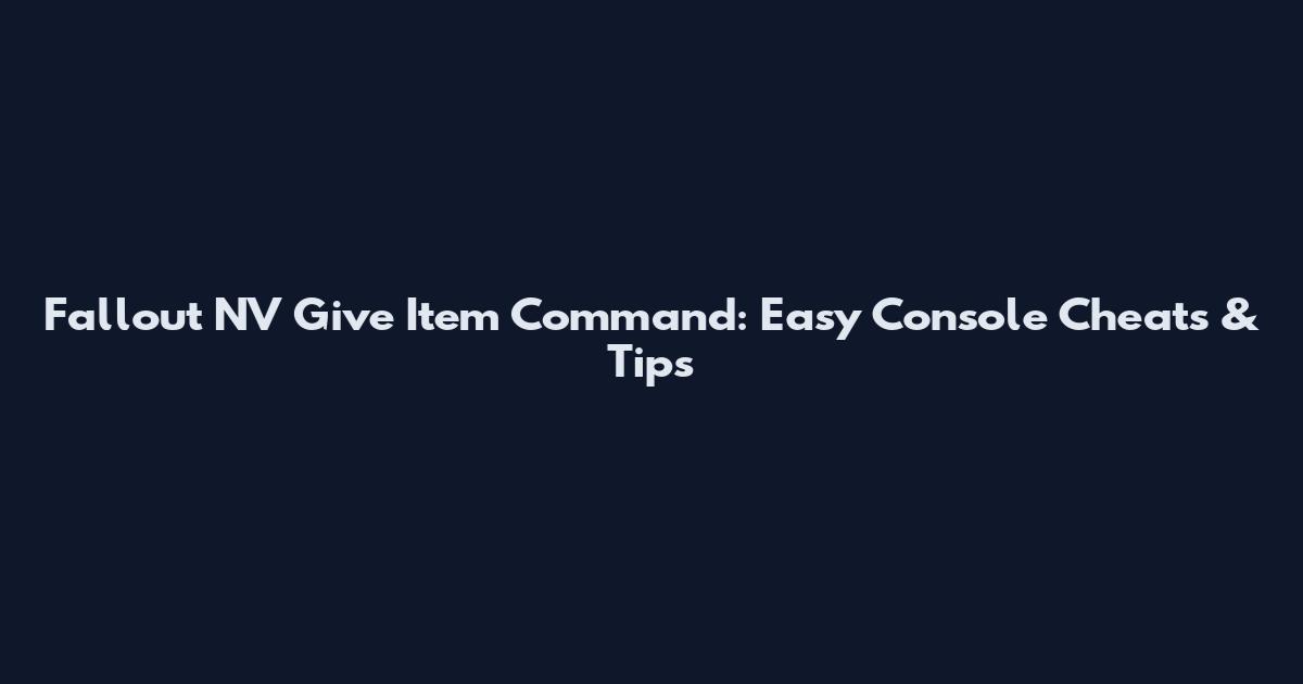 Fallout NV Give Item Command: Easy Console Cheats & Tips